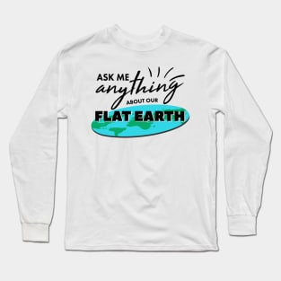 Ask Me Anything About Our Flat Earth For Ballers And Globe Heads Long Sleeve T-Shirt